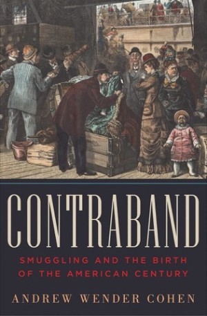 Contraband: Smuggling and the Birth of the American Centuryby: Cohen, Andrew Wender