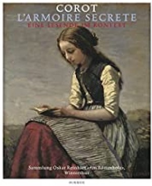 Corot - L'Armoire secrete, Eine Lesende im Kontext: Katalog zur Ausstellung Winterthur, Sammlung Oskar Reinhart >Am Romerholzby: Reinhard-Felice, Mariantonia