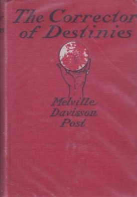 Corrector of Destinies, Theby: Post, Melville Davisson