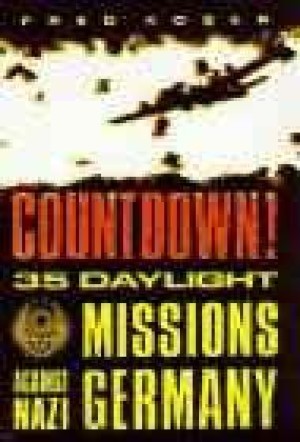 Countdown! 35 Daylight Missions Against Nazi Germanyby: Koger, Fred