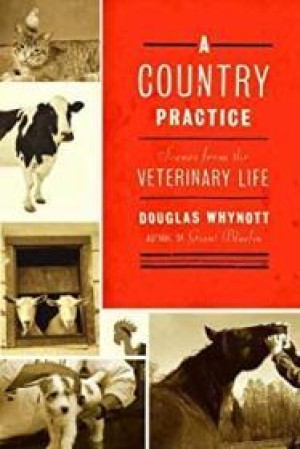 Country Practice, A: Scenes from the Veterinary Lifeby: Whynott, Douglas