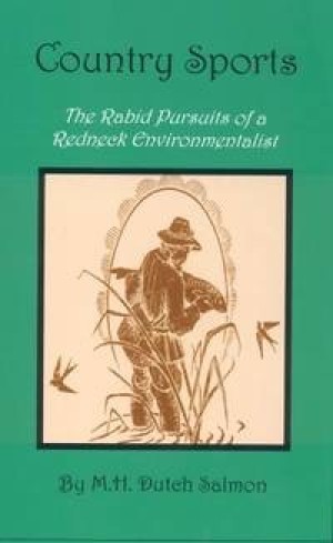 Country Sports: The Rabid Pursuits of a Redneck Environmentalist by: Salmon, M.H.