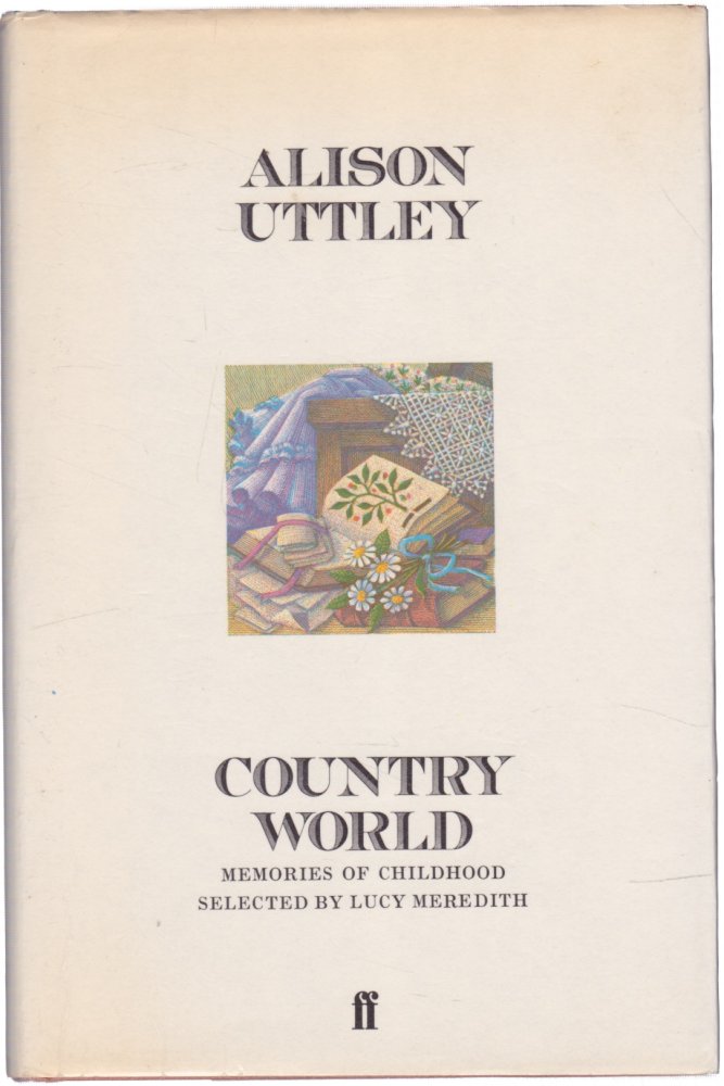 Country World: Memories of Childhoodby: Alison Uttley Country World: Memories of Childhoodby: Alison Uttley
