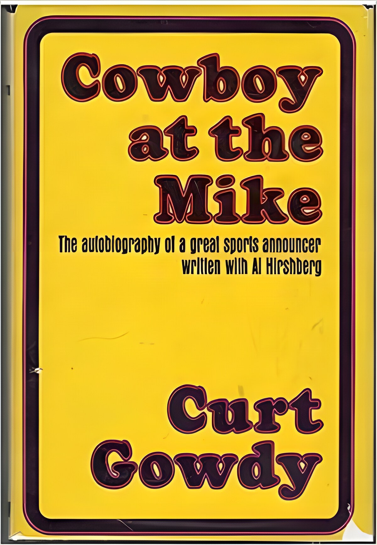 Cowboy At the Mikeby: Al Hirshberg /Curt Gowdy