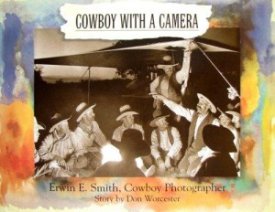 Cowboy With a Camera: Erwin E. Smith, Cowboy Photographerby: Worcester, Donald Emmet