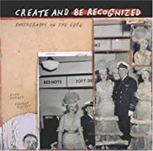 Create and Be Recognized: Photography on the Edgeby: John Turner and Deborah Klochko