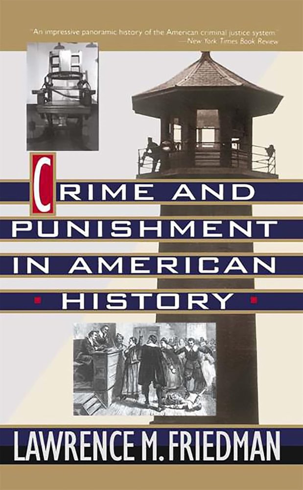 Crime And Punishment In American Historyby: Lawrence M. Friedman 