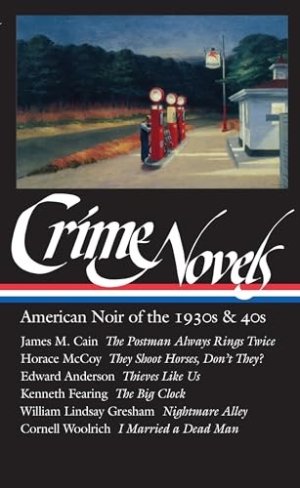 Crime Novels: American Noir of the 1930s and 40s: The Postman Always Rings Twice/.../I Married a Dead Manby: Robert Polito (Ed.) Robert,McCoy, Horace, Fearing, Kennet