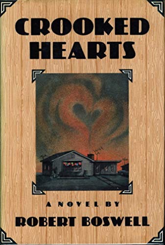 Crooked Hearts (SIGNED COPY)by: Boswell, Robert