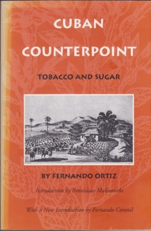 Cuban Counterpoint: Tobacco and Sugarby: Fernando Ortiz; Translator Harriet de Onis 