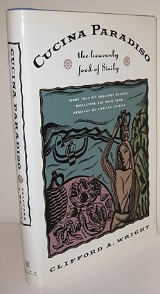 Cucina Paradiso: The Heavenly Food of Sicilyby: Clifford A. Wright 