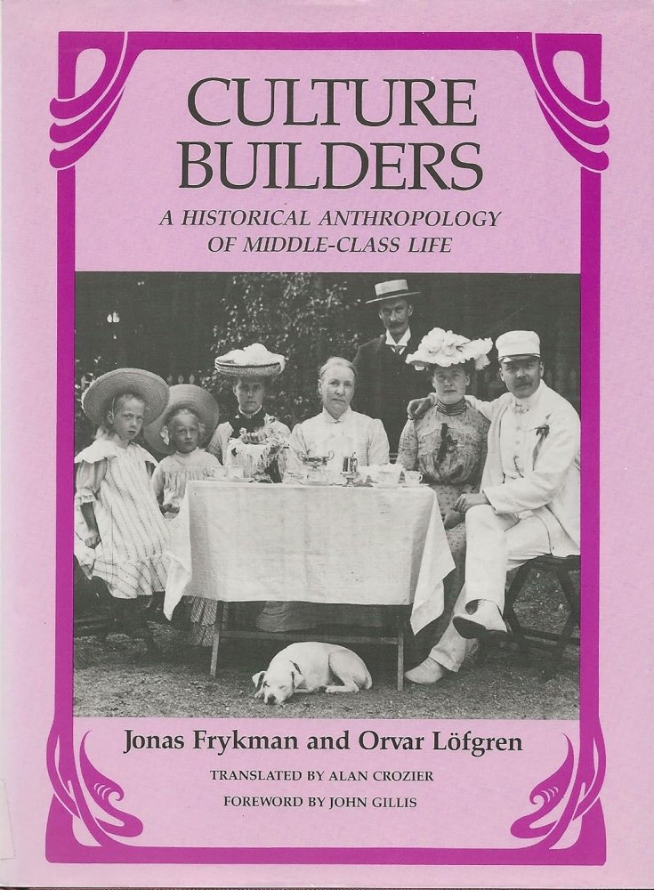 Culture Builders: A Historical Anthropology of Middle Class Lifeby: Jonas Frykman, Orvar Lofgren, Alan Crozier (Translator), John Gillis (Foreword)