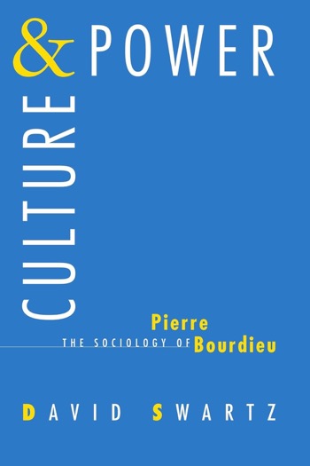 Culture and Power: The Sociology of Pierre Bourdieuby: David Swartz