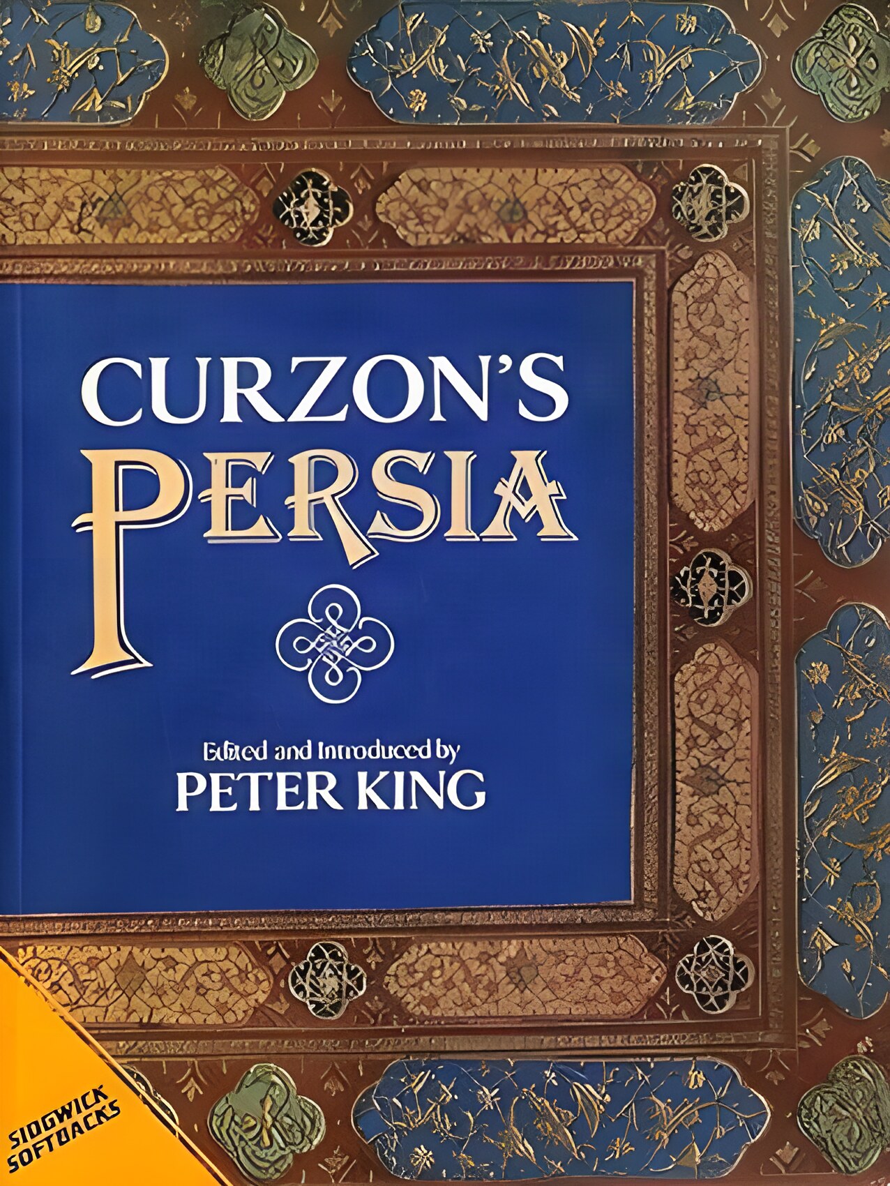 Curzon's Persia by: George Nathaniel Curzon; Edited By Peter King 