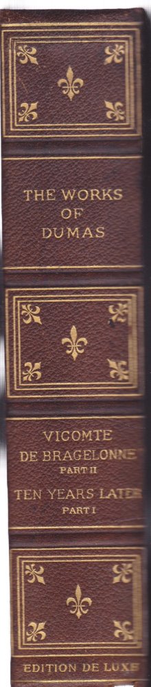 D'Artagnan Romances (De Luxe Works of Dumas) Vol III: The Vicomte De Bragelonne, Part Two/Ten Years Later Part Oneby: Dumas, Alexander