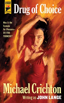 DRUG OF CHOICEby: Michael Crichton writing as John Lange
