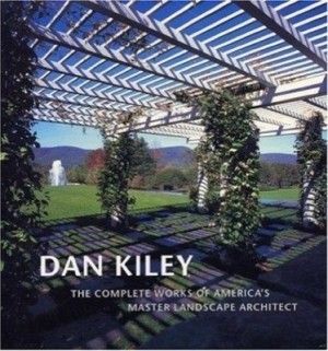 Dan Kiley: The Complete Works of America's Master Landscape Architectby: Kiley, Dan,/Amidon, Jane 