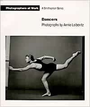 Dancers (Photographers at Work)by: Annie Leibovitz 