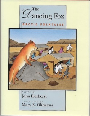 Dancing Fox: Arctic Folktalesby: Bierhorst, John 