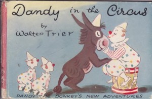 Dandy in the Circus: Dandy the Donkey's New Adventureby: Walter Trier