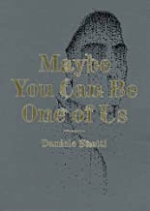 Daniele Buetti: Maybe You Can Be One of Usby: Jacqueline Burckhardt, Gianni Jetzer, et al.
