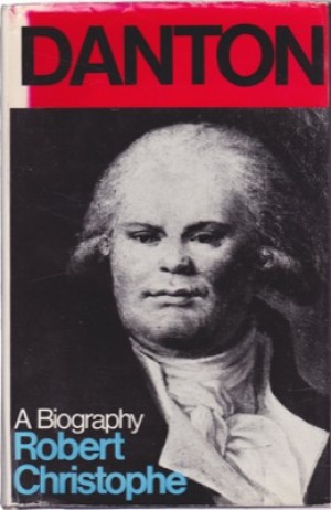 Danton: A Biography by: Christophe, Robert 