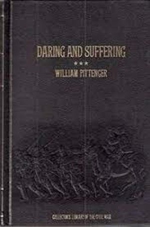Daring and Suffering: A History of the Great Railroad Adventure (Collector's Library of the Civil War)by: Pittenger, William