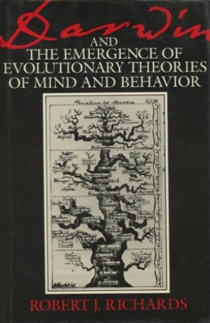 Darwin and the Emergence of Evolutionary Theories of Mind and Behavior by: Richards, Robert J.