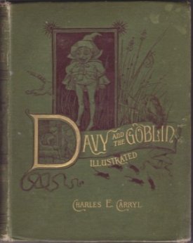 Davy and the Goblin or What Followed Reading "Alice's Adventures in Wonderland"by: Carryl, Charles E.