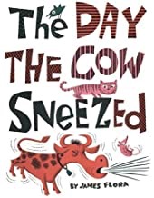 Day the Cow Sneezed, Theby: Flora, James  (Creator)