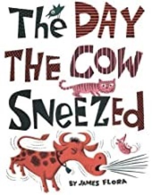 Day the Cow Sneezed, Theby: Flora, James  (Creator)