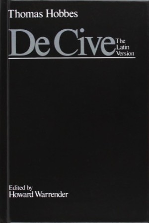 De Cive: The Latin Version (Clarendon Edition of the Works of Thomas Hobbes) by: Hobbes, Thomas / Editor: Warrender, Howard