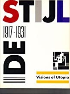 De Stijl 1917-1931: Visions of Utopiaby: Jaffe, Hans Ludwig C.