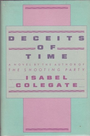 Deceits of Timeby: Colegate, Isabel 