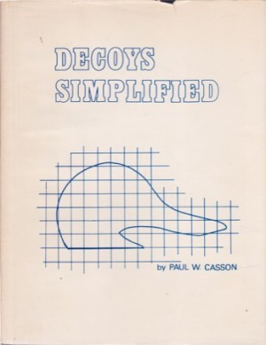 Decoys Simplified (SIGNED COPY)by: Casson, Paul W.