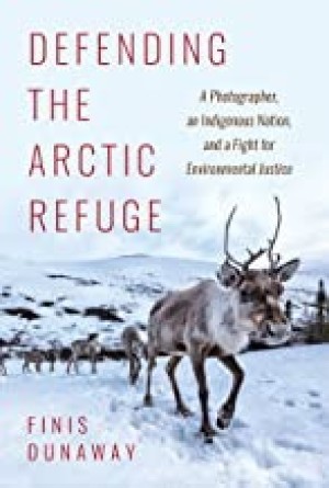Defending the Arctic Refugeby: Dunaway, Finis