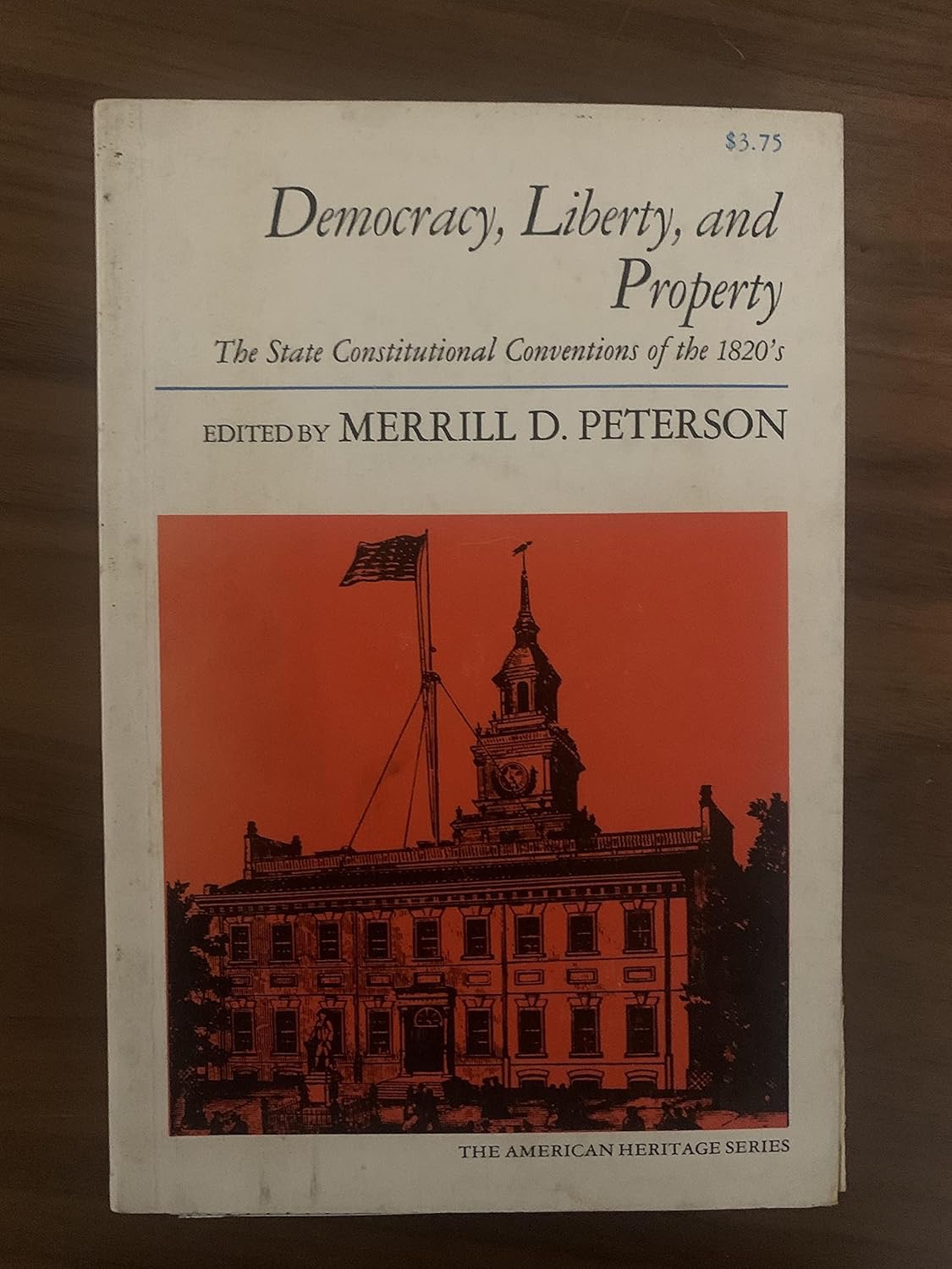 Democracy Liberty and Property: The State Constitutional Conventions of the 1820's by: Peterson, Merrill D. [Editor]