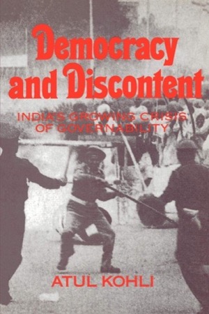 Democracy and Discontent: India's Growing Crisis of Governabilityby: Atul Kohli 