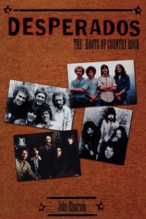 Desperados: The Roots of Country Rockby: Einarson, John 