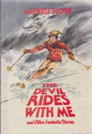 Devil Rides With Me and Other Fantastic Stories, Theby: Slote, Alfred