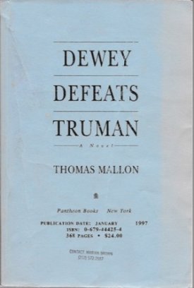 Dewey Defeats Truman: A Novel (SIGNED PROOF)by: Mallon, Thomas 