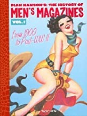 Dian Hanson's : The History of Men's Magazines : Volume 1: 1900 to Post-WWIIby: Hanson, Dian