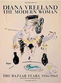 Diana Vreeland: The Modern Woman: The Bazaar Years, 1936-1962by: Vreeland (Ed>), Alexander