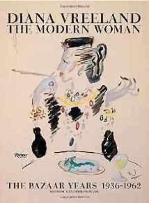 Diana Vreeland: The Modern Woman: The Bazaar Years, 1936-1962by: Vreeland (Ed>), Alexander