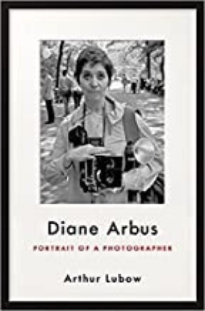 Diane Arbus: Portrait of a Photographerby: Lubow, Arthur
