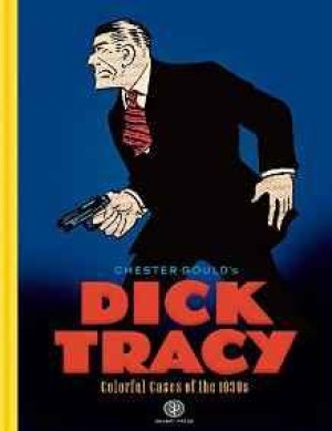 Dick Tracy, Colorful Cases of the 1930sby: Gould, Chester