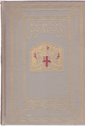 Dickens' Londonby: Francis Miltoun 