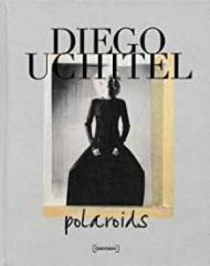 Diego Uchitel: Polaroidsby: Uchitel, Diego (Photographer)