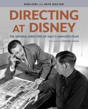 Directing at Disney: The Original Directors of Walt's Animated Films by: Peri, Don/Docter, Pete 