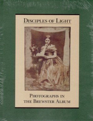 Disciples of Light: Photographs in The Brewster Albumby: Smith, Graham